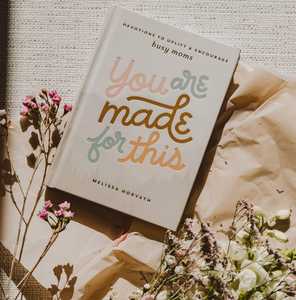 You Are Made For This: Devotions To Uplift & Encourage Moms