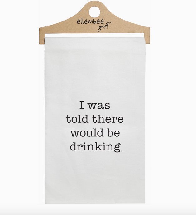 White I Was Told There Would Be Drinking Funny Kitchen Towel