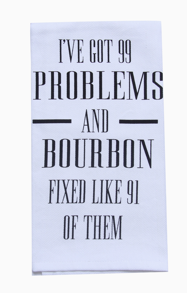 I've Got 99 Problems Bourbon Tea Towel - Bourbon